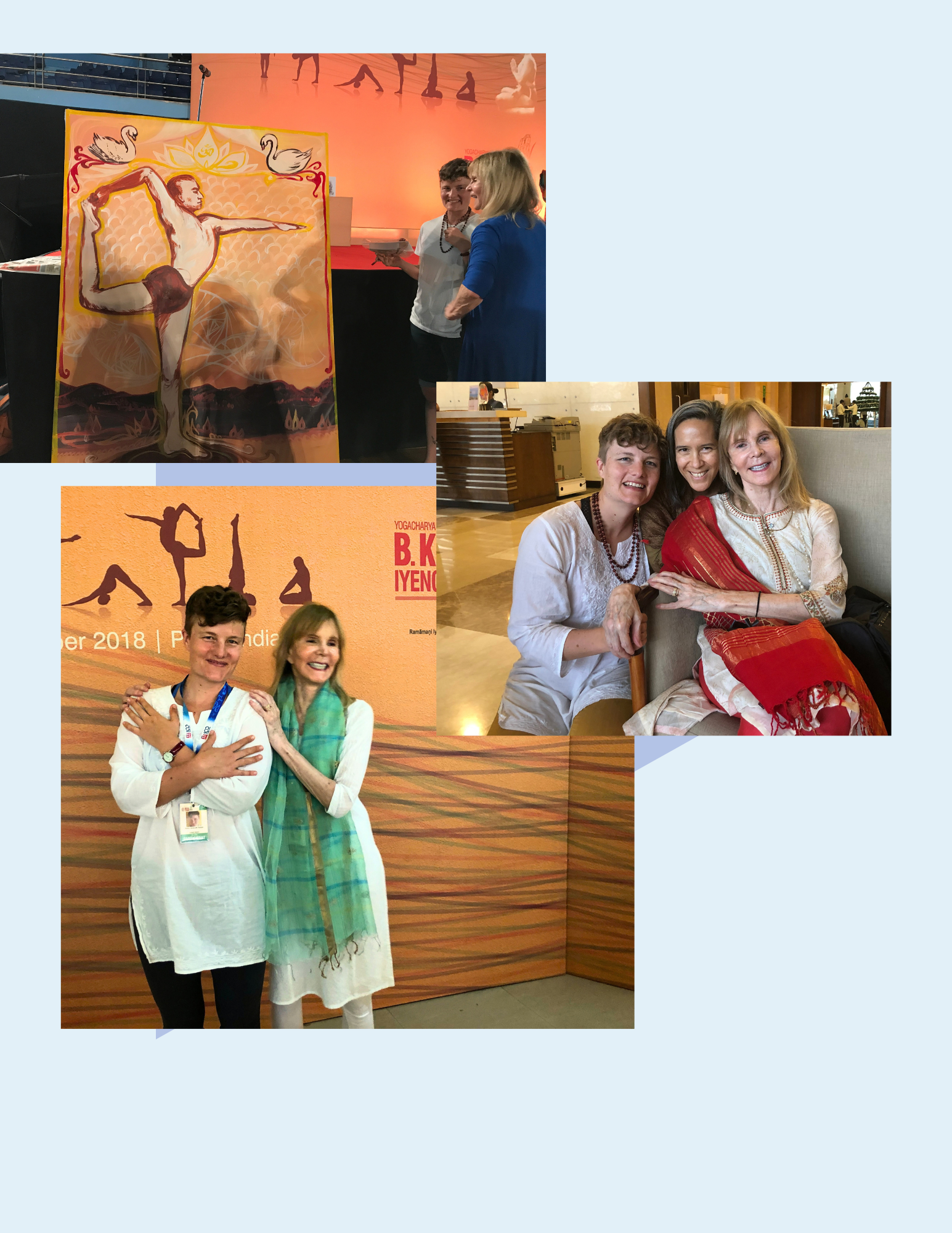 A photo collage of Patricia Walden and Avery Kalapa with Avery's painting, smiling together, and with Willamarie at the Centenary Celebration for BKS Iyengar in Pune, India, 2018. 
