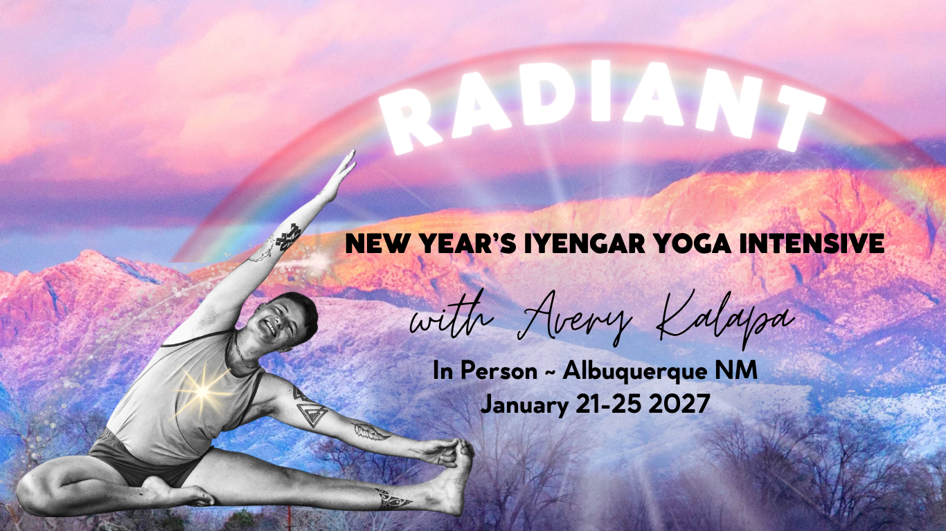 Radiant! New Year's Iyengar Yoga Intensive with Avery Kalapa graphic with pink snow covered Sandia Mountains and Avery in the yoga pose, smiling.